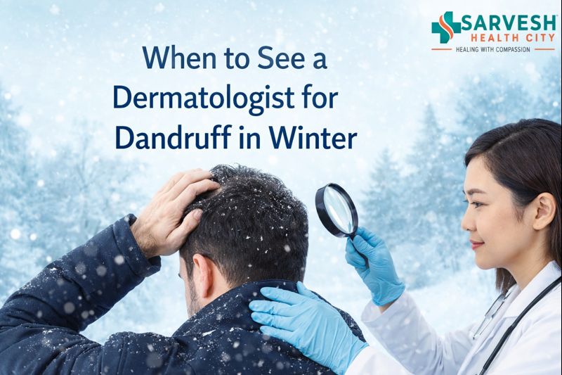 When to See a Dermatologist for Dandruff in Winter